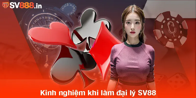 Kinh nghiệm khi làm đại lý SV88