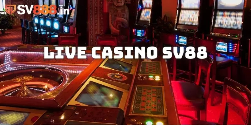 Live Casino là hạng mục đẳng cấp bậc nhất của SV88