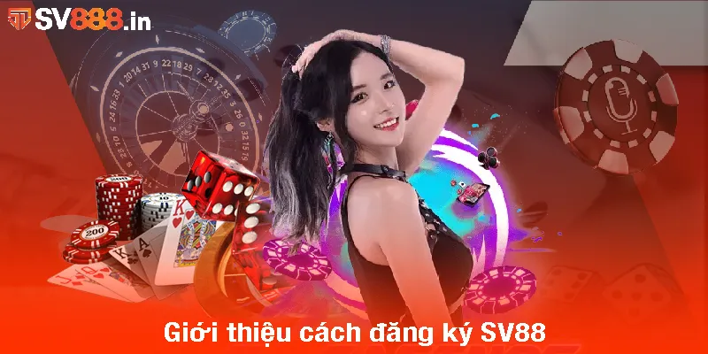 Giới thiệu cách đăng ký SV88