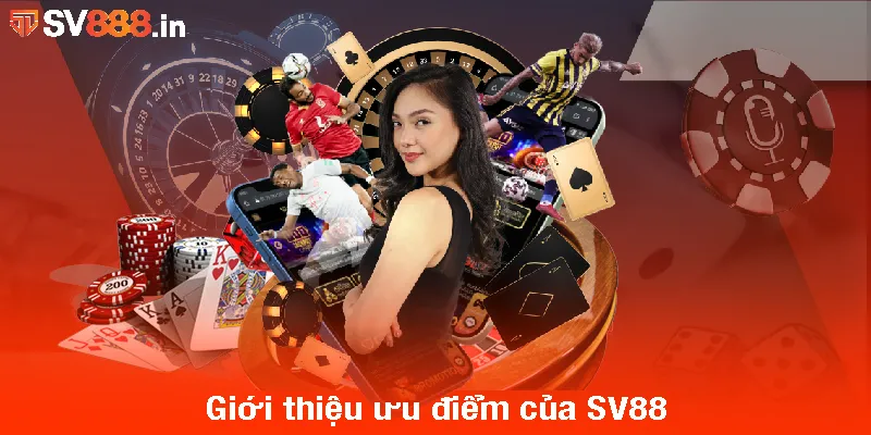 Giới thiệu ưu điểm của SV88