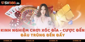 Kinh nghiệm chơi Xóc Đĩa SV88