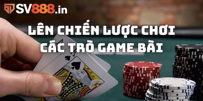 Lên chiến lược chơi là hình thức giúp người chơi giành chiến thắng