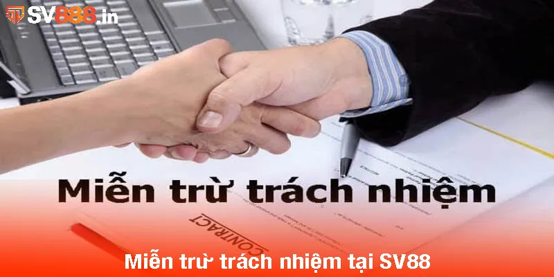 Miễn trừ trách nhiệm tại SV88